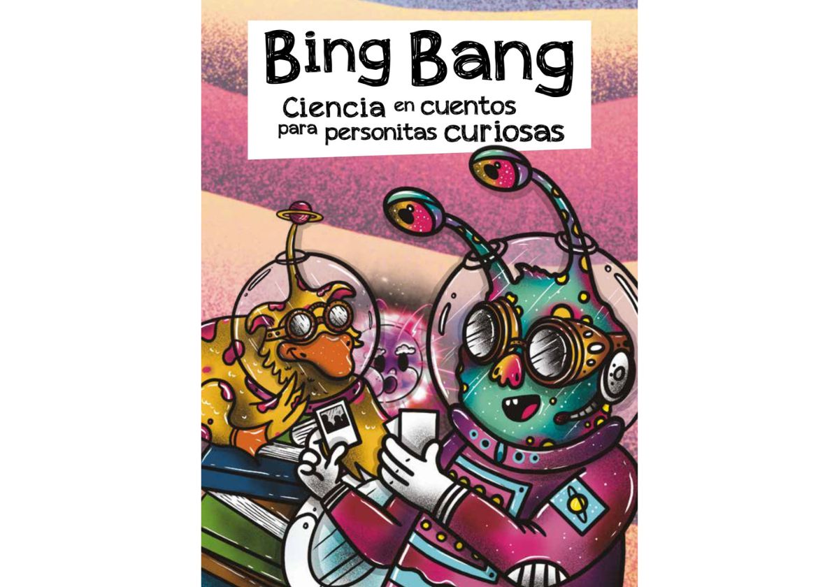 BING BANG. Ciencia en cuentos para personitas curiosas