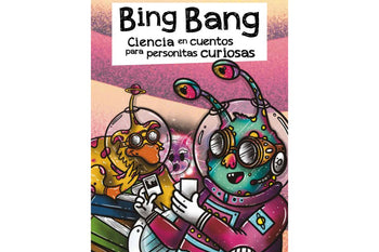 BING BANG. Ciencia en cuentos para personitas curiosas